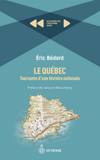 Le Québec: tournants d’une histoire nationale, d’Éric Bédard, 2021